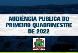 Audiência Pública de Prestação de Contas do 1.º Quadrimestre Financeiro - Metas Fiscais 2022.